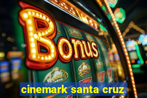 cinemark santa cruz